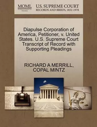 Diapulse Corporation of America, Petitioner, V. United States. U.S. Supreme Court Transcript of Record with Supporting Pleadings cover