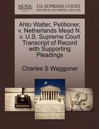 Ahto Walter, Petitioner, V. Netherlands Mead N. V. U.S. Supreme Court Transcript of Record with Supporting Pleadings cover