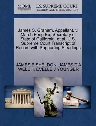 James S. Graham, Appellant, V. March Fong Eu, Secretary of State of California, et al. U.S. Supreme Court Transcript of Record with Supporting Pleadings cover