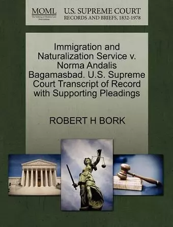 Immigration and Naturalization Service V. Norma Andalis Bagamasbad. U.S. Supreme Court Transcript of Record with Supporting Pleadings cover