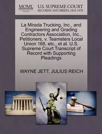 La Mirada Trucking, Inc., and Engineering and Grading Contractors Association, Inc., Petitioners, V. Teamsters Local Union 166, Etc., Et Al. U.S. Supreme Court Transcript of Record with Supporting Pleadings cover