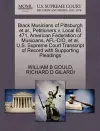 Black Musicians of Pittsburgh Et Al., Petitioners V. Local 60 471, American Federation of Musicians, Afl-Cio, Et Al. U.S. Supreme Court Transcript of Record with Supporting Pleadings cover