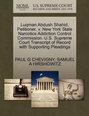 Luqman Abdush Shahid, Petitioner, V. New York State Narcotics Addiction Control Commission. U.S. Supreme Court Transcript of Record with Supporting Pleadings cover