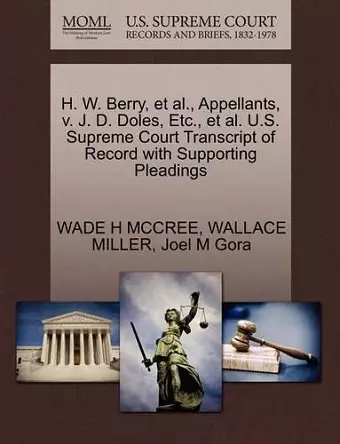 H. W. Berry, Et Al., Appellants, V. J. D. Doles, Etc., Et Al. U.S. Supreme Court Transcript of Record with Supporting Pleadings cover