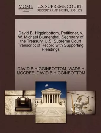 David B. Higginbottom, Petitioner, V. W. Michael Blumenthal, Secretary of the Treasury. U.S. Supreme Court Transcript of Record with Supporting Pleadings cover