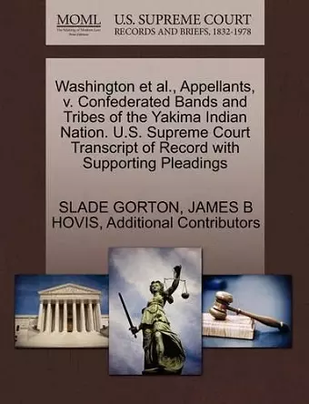 Washington et al., Appellants, V. Confederated Bands and Tribes of the Yakima Indian Nation. U.S. Supreme Court Transcript of Record with Supporting Pleadings cover