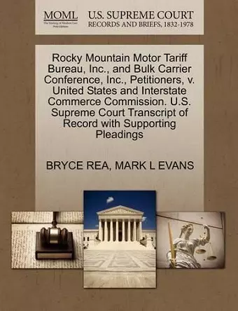 Rocky Mountain Motor Tariff Bureau, Inc., and Bulk Carrier Conference, Inc., Petitioners, V. United States and Interstate Commerce Commission. U.S. Supreme Court Transcript of Record with Supporting Pleadings cover