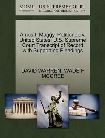Amos I. Maggy, Petitioner, V. United States. U.S. Supreme Court Transcript of Record with Supporting Pleadings cover