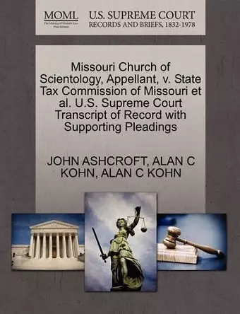 Missouri Church of Scientology, Appellant, V. State Tax Commission of Missouri et al. U.S. Supreme Court Transcript of Record with Supporting Pleadings cover