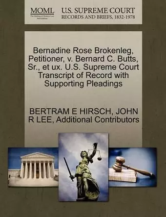 Bernadine Rose Brokenleg, Petitioner, V. Bernard C. Butts, Sr., Et UX. U.S. Supreme Court Transcript of Record with Supporting Pleadings cover