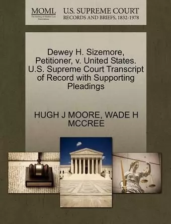 Dewey H. Sizemore, Petitioner, V. United States. U.S. Supreme Court Transcript of Record with Supporting Pleadings cover