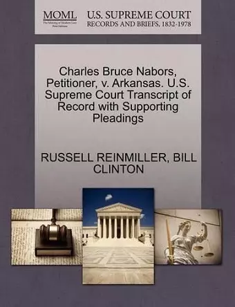 Charles Bruce Nabors, Petitioner, V. Arkansas. U.S. Supreme Court Transcript of Record with Supporting Pleadings cover