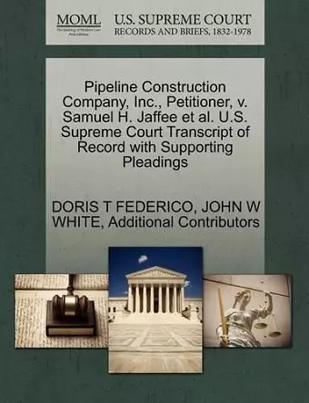 Pipeline Construction Company, Inc., Petitioner, V. Samuel H. Jaffee et al. U.S. Supreme Court Transcript of Record with Supporting Pleadings cover