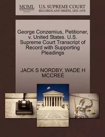 George Conzemius, Petitioner, V. United States. U.S. Supreme Court Transcript of Record with Supporting Pleadings cover