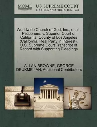 Worldwide Church of God, Inc., et al., Petitioners, V. Superior Court of California, County of Los Angeles (California, Real Party in Interest). U.S. Supreme Court Transcript of Record with Supporting Pleadings cover