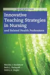 Innovative Teaching Strategies in Nursing and Related Health Professions cover