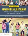 Making Play Just Right: Unleashing the Power of Play in Occupational Therapy cover