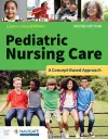 Pediatric Nursing Care: A Concept-Based Approach with Navigate Advantage Access cover