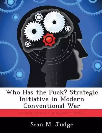 Who Has the Puck? Strategic Initiative in Modern Conventional War cover