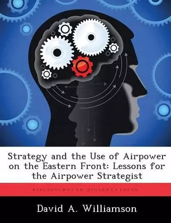 Strategy and the Use of Airpower on the Eastern Front cover