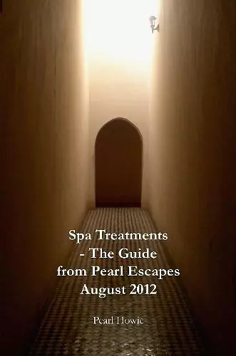 Spa Treatments - The Guide from Pearl Escapes August 2012 cover