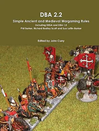DBA 2.2 Simple Ancient and Medieval Wargaming Rules Including DBSA and DBA 1.0 cover