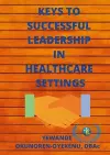 Keys to Successful Leadership in Healthcare Settings cover