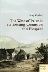 The West of Ireland: Its Existing Condition and Prospect cover