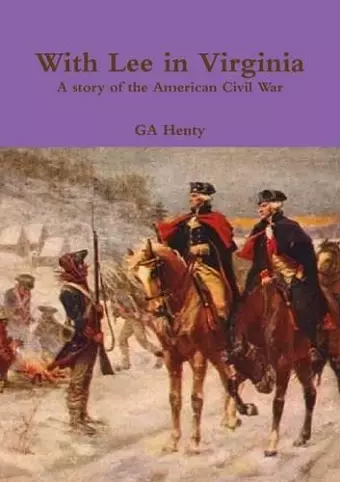 With Lee in Virginia A story of the American Civil War cover