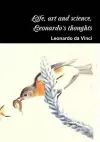 Life, art and science, the thoughts of Leonardo cover