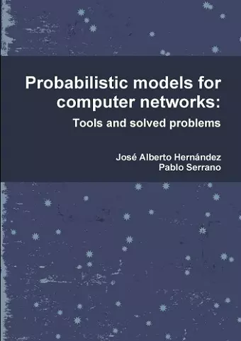 Probabilistic models for computer networks: Tools and solved problems cover