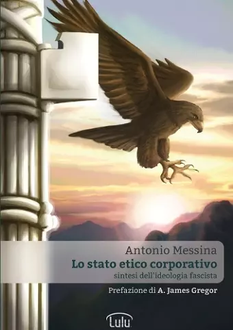Lo Stato Etico Corporativo - Sintesi Dell'ideologia Fascista cover