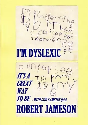 I'm Dyslexic - It's a great way to be - with God Gametes Q&A cover