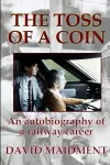 The Toss of a Coin: An autobiography of a railway career cover