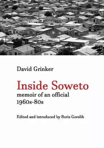 Inside Soweto: Memoir of an Official 1960s-1980s cover