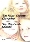 The Fuller Children Chronicles : the Otherworld Children cover