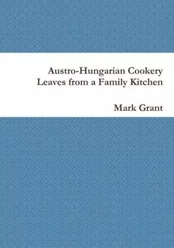 Austro-Hungarian Cookery: Leaves from a Family Kitchen cover