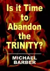 Is it Time to Abandon the Trinity? cover