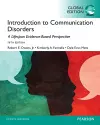 Introduction to Communication Disorders: A Lifespan Evidence-Based Approach, Global Edition cover