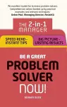 Be a Great Problem Solver – Now! cover