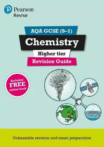 Pearson REVISE AQA GCSE Chemistry (Higher) Revision Guide: incl. online revision and quizzes - for 2025 and 2026 exams cover