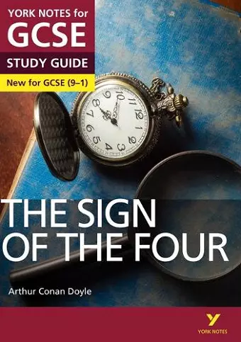 The Sign of the Four: York Notes for GCSE: The ideal way to catch up, test your knowledge and feel ready for 2025 and 2026 assessments and exams cover