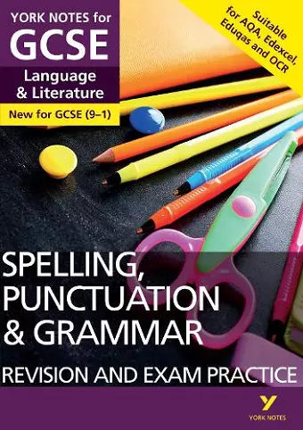 English Language and Literature Spelling, Punctuation and Grammar Revision and Exam Practice: York Notes for GCSE: For 2025 and 2026 assessments and exams cover