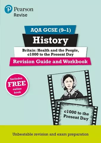 Pearson REVISE AQA GCSE History Britain: Health and the people, c1000 to the present day Revision Guide and Workbook incl. online revision and quizzes - for 2025 and 2026 exams cover