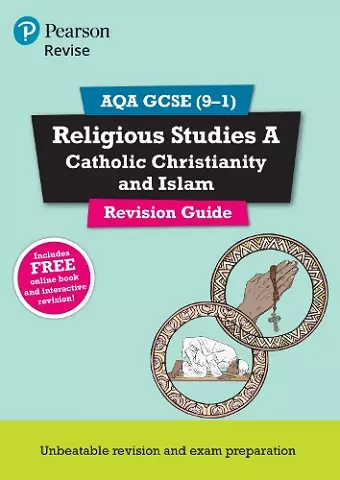 Pearson REVISE AQA GCSE (9-1) Religious Studies Catholic Christianity and Islam Revision Guide: For 2024 and 2025 assessments and exams - incl. free online edition (REVISE AQA GCSE RS 2016) cover