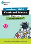 Pearson REVISE Edexcel GCSE Combined Science (Higher): Practice Papers Plus - for 2025 and 2026 exams cover