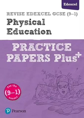 Pearson REVISE Edexcel GCSE (9-1) Physical Education Practice Papers Plus: For 2024 and 2025 assessments and exams (Revise Edexcel GCSE Physical Education 16) cover