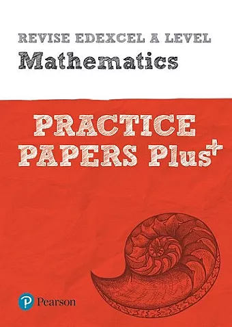 Pearson REVISE Edexcel A level Maths Practice Papers Plus - 2023 and 2024 exams cover
