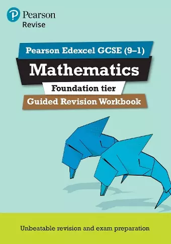Pearson REVISE Edexcel GCSE Mathematics (Foundation) Guided Revision Workbook: for 2025, 2026 exams cover