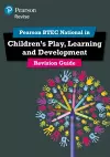 Pearson REVISE BTEC National Children's Play, Learning and Development Revision Guide inc online edition - for 2025 exams cover